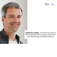 Johannes Jaeger, Scientist and Natural Philosopher to Host a Series of Lectures and Workshops at Webster Vienna